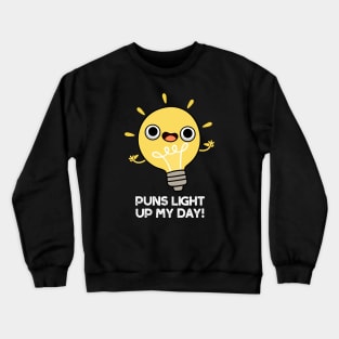 Puns Light Up My Day Funny Light Bulb Pun Crewneck Sweatshirt